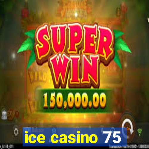 ice casino 75
